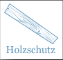 Holzschutz